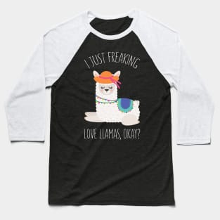 I Just Feaking Love Llamas Okay? - Funny Llama Humor Baseball T-Shirt